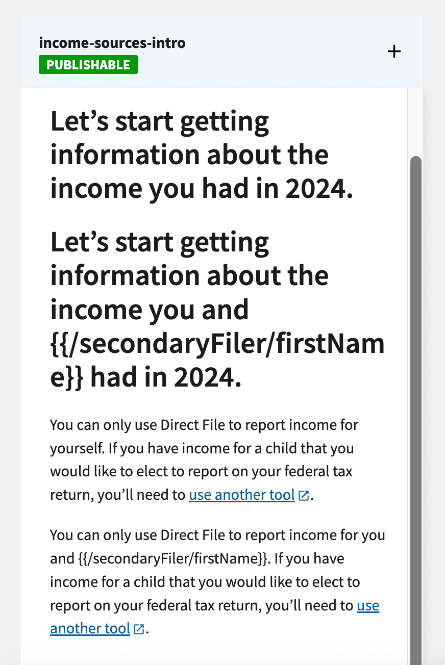 Screen titled 'income-sources-intro' with green 'PUBLISHABLE' badge and plus icon. Main content shows heading 'Let's start getting information about the income you had in 2024' followed by a similar heading with template variables visible. Two explanatory paragraphs state that Direct File can only report income for the taxpayer and spouse, with links to 'use another tool' for reporting child income on federal tax returns.